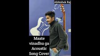 Maate Vinadhu ga | Acoustic Song Cover | Taxi Waala | Abhishek Raj |