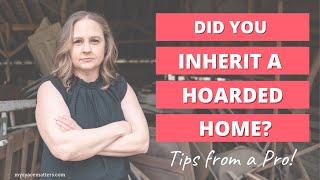 Help! I Inherited a Hoarded House!