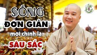 Tại sao Sống Đơn Giản mới đích thực là Sống Sâu Sắc? - Thầy Thích Pháp Hòa