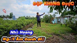 Nổi óc cục ngôi nhà hoang không thể đập bỏ nhiều thợ phải bỏ chạy vì sợ hãi