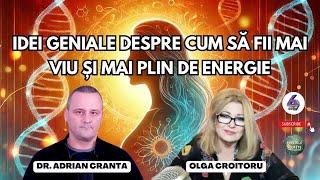 IDEI GENIALE DESPRE CUM SĂ FII MAI VIU ȘI MAI PLIN DE ENERGIE - CU DR. ADRIAN CRANTA