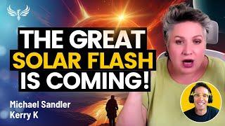 COMING IN 2025! Three Days of Darkness & The Great Solar Flash! This Could Change the World! Kerry K