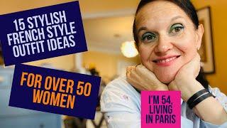 15 stylish, chic FRENCH STYLE OUTFIT IDEAS for OVER 50 WOMEN - ready to dress like a PARISIAN?