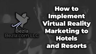 How to implement Virtual Reality Marketing to Hotels and Resorts | Hotel Marketing