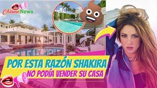 Shakira Vendió su LUJOSA casa a $17 MILLONES DE DOLARES | Tenía malos olores!!