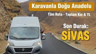 Karavanla Doğu Anadolu Turu Bölüm 27 | Tüm Rota | Toplam Km, Yakıt Tutarı | Sivas ile Tura Son