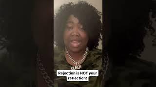 Rejection is Not your Reflection!