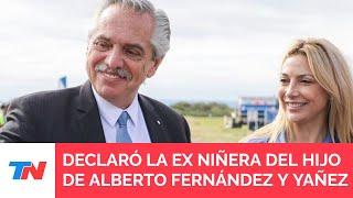 Declaró la niñera del hijo del expresidente Alberto Fernández y la ex primera dama Fabiola Yañez