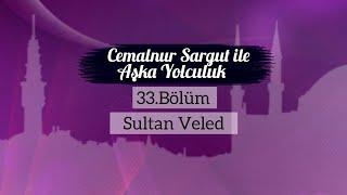 Cemalnur Sargut ile Aşka Yolculuk-33.Bölüm Sultan Veled