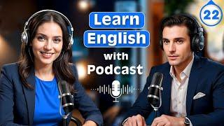 Learn English quickly with podcast | English learning Conversation | Episode 22