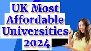 UK Cheapest Universities for 2024 - 2025: Save on Tuition!