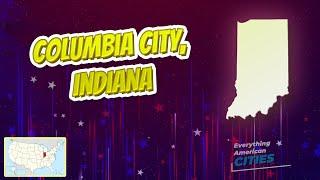 Columbia City, Indiana ⭐️ AMERICAN CITIES ⭐️