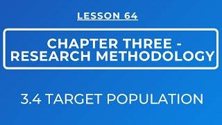 LESSON 64 - RESEARCH METHODOLOGY || SECTION 3.4: TARGET POPULATION