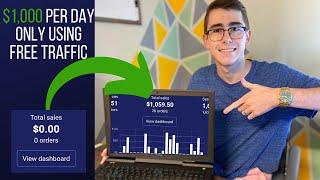 How To Make $1,000 Per Day With Free Traffic | Shopify Dropshipping 2022