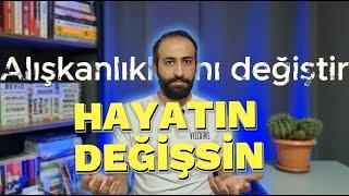 Alışkanlıklarını Değiştir, Hayatın Değişsin! | Alışkanlıkların Gücü