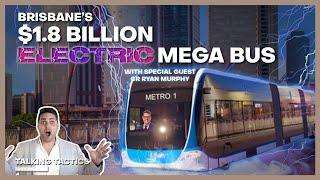 What Is the Brisbane Metro? The City's $1.8 Billion Dollar Electric Mega Bus? | Talking Tactics