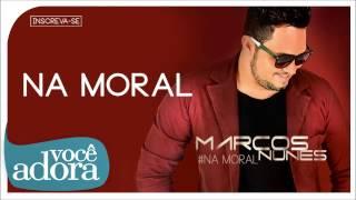 Marcos Nunes - Na Moral (Na Moral) [Áudio Oficial]