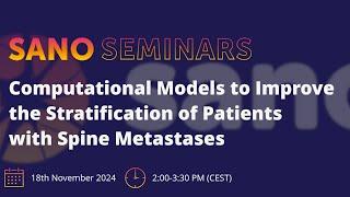 Sano Seminars – "Computational Models to Improve the Stratification of Patients with Spine..."