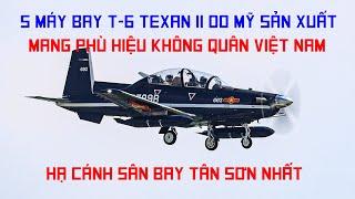 [HOT] 5 chiếc máy bay huấn luyện T-6 Texan II do Mỹ sản xuất mang cờ Việt Nam đã về nước sáng nay.