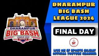 DHARAMPUR BIG BASH LEAGUE 2024 !! SEASON 6 !! FINAL DAY  !!