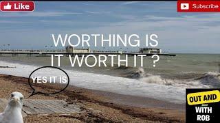 Worthing Is It Worth It ? Worthing West Sussex Uk