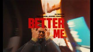 DJ Bishow - Better Me feat. Jxxded, Janam & Kingnam (Official Music Video)