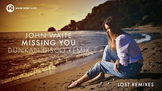 John Waite - Missing You (Dunkan Disco Remix) [MSM LST RMX]