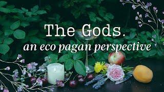 What are the Pagan Gods and Goddesses? An Ecopagan Perspective