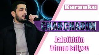 Jaloliddin Ahmadaliyev - Charchadim (KARAOKE)