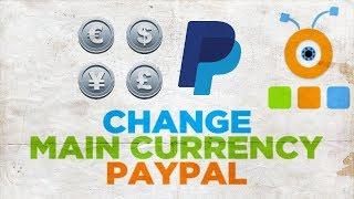 How to Change the Main Currency of PayPal