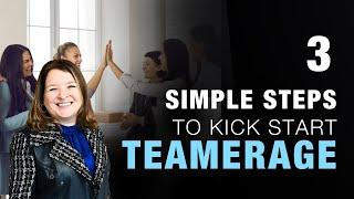 3 Simple Steps to Kick Start Teamerage