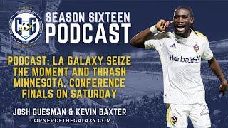 PODCAST: LA Galaxy Seize the Moment and Thrash Minnesota. Conference Finals on Saturday