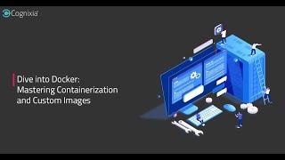 Dive into Docker Mastering Containerization and Custom Images | Webinar