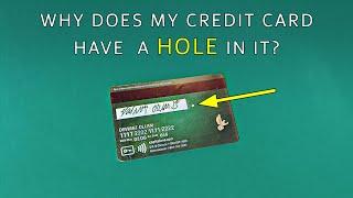 Why Does My Credit Card Have a Hole in It?