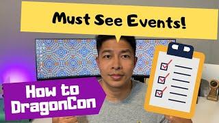 How To DragonCon: Episode 6, Must See and Must Do Events