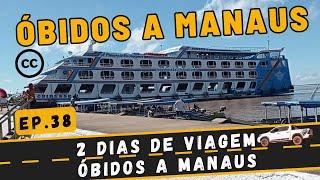 VIAGEM DE FERRY BOAT DE ÓBIDOS A MANAUS - Ep. 38