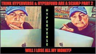 Is Hyperverse & Hyperfund a scam will I lose my money? PART 2.