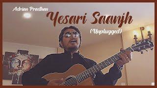 ADRIAN PRADHAN - YESARI SAANJH [UNPLUGGED]