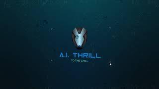 A.I. Thrill - To The Chill