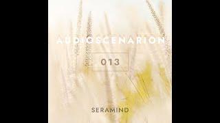 Seramind - Audioscenarion 013 [March 2021]