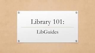 Library 101: LibGuides