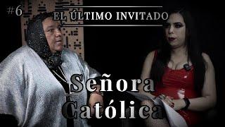 Señora Católica | El Último Invitado #6 | Dalia Castella