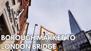 From Borough Market to London Bridge: A Walk Through Time