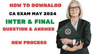 HOW to Download CA Exam May 2024 ICAI Exam Question paper & Suggested Answer