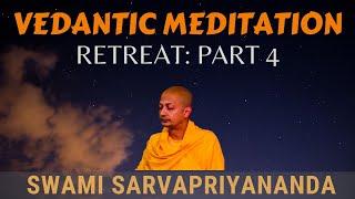 Vedantic Meditation: Retreat (Part 4) | Swami Sarvapriyananda