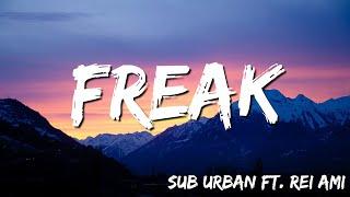 Freak - Sub Urban  feat  REI AMI (Lyrics)