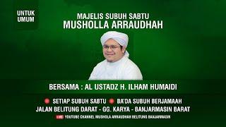 Kajian Subuh  Bersama Ustadz H. Ilham Humaidi | Sabtu , 14 DESEMBER 2024