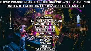 DJ IT'S A DREAM BREAKBEAT STADIUM CROWN TERBARU 2024 HALU AUTO MODE ON DI ROOM #REQ SLOTASIABET