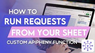 Run Requests From Your Sheet w/ the Custom =APIPHENY() Function | Apipheny Feature Tutorial