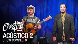 Chrystian & Ralf - Acústico 2  [ Show Completo ]